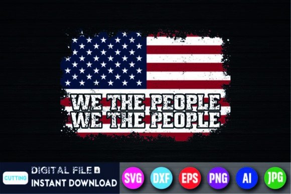 1776 US Flag We the People Distressed Graphics for T-Shirt Designs