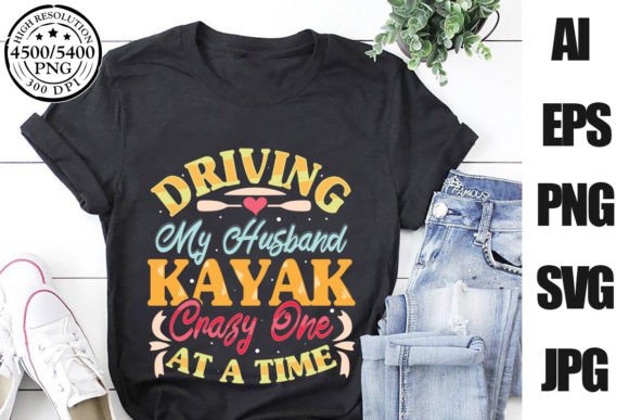 Driving My Husband Kayaking Graphics & T-Shirt Designs