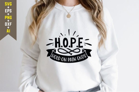 Hope Hold on Pain Ends SVG Quote Graphics for T-Shirt Designs