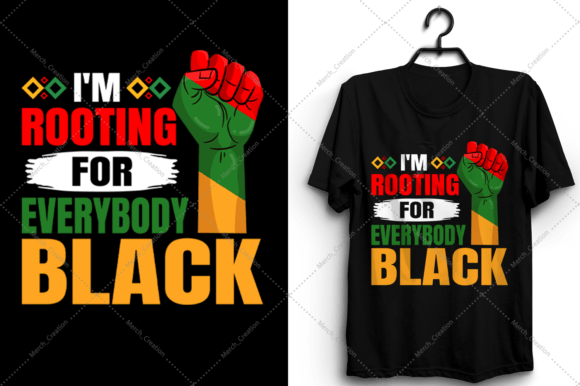 I'm Rooting for Everybody Black Graphics & T-Shirt Designs