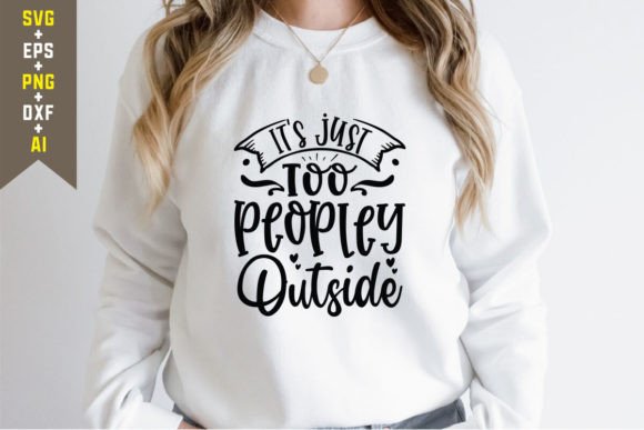 It’s Just Too Peopley Outside: Graphics for T-Shirt Designs
