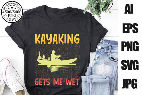 Kayaking Gets Me Wet: Graphics for T-Shirt Designs
