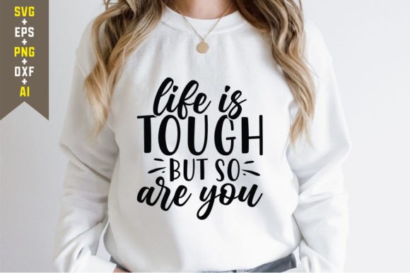 Life is Tough SVG: T-Shirt Designs & Graphics