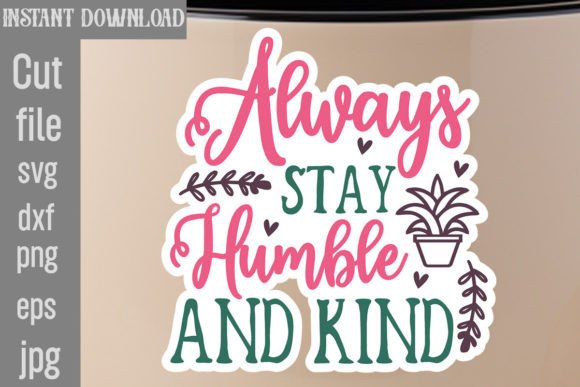 Reviewing the Always Stay Humble and Kind SVG Cut File