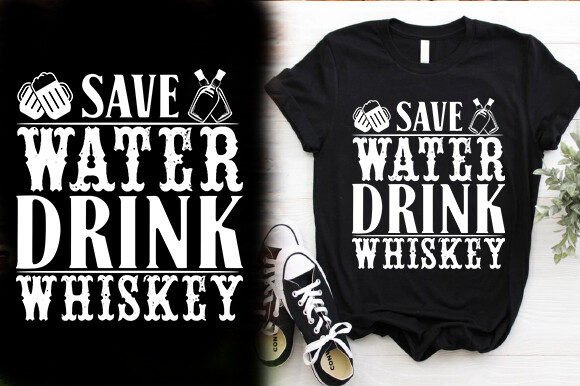 SAVE WATER DRINK WHISKEY Graphics for T-Shirt Designs