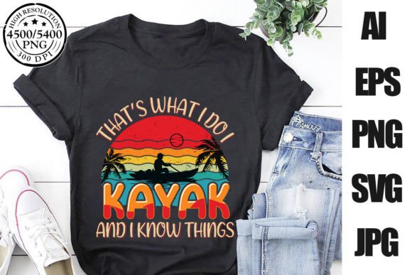Thats What I Do Kayaking Graphics & T-Shirt Designs