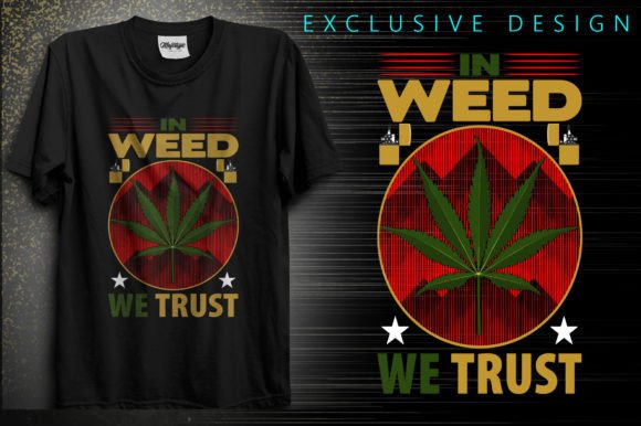 Weed Based T-Shirt Design: Graphics & Print Templates